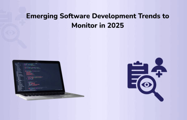 Emerging Software Development Trends to Monitor in 2025