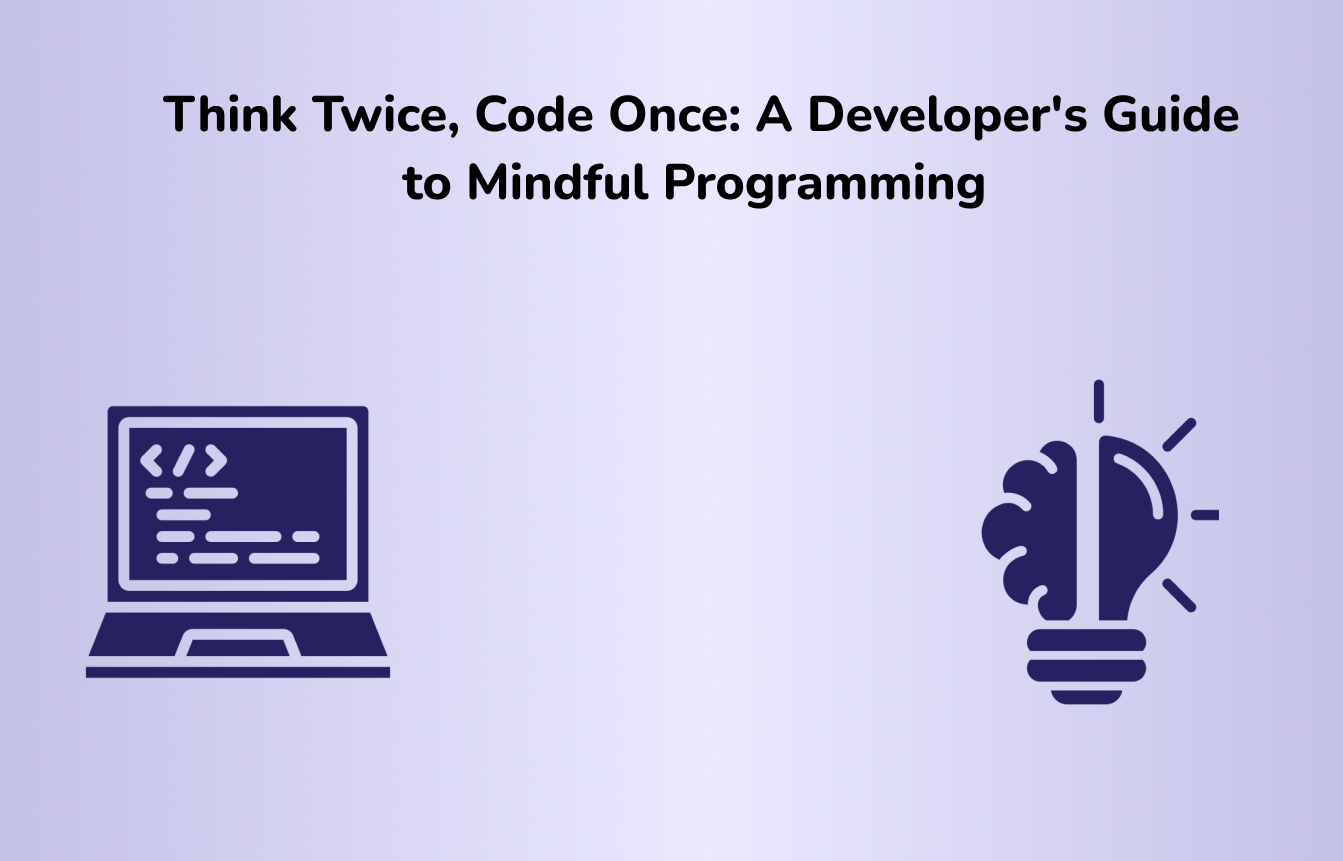 Think Twice, Code Once_ A Developer's Guide to Mindful Programming