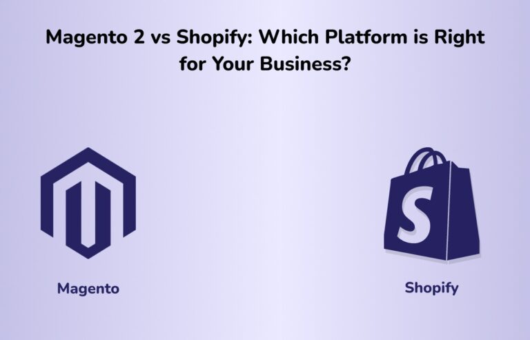 Magento 2 vs Shopify: Which Platform is Right for Your Business?