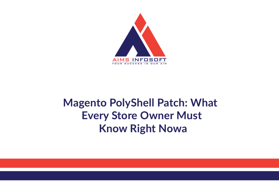 Magento PolyShell Patch: What Every Store Owner Must Know Right Now