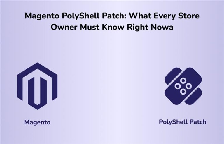 Magento PolyShell Patch: What Every Store Owner Must Know Right Now