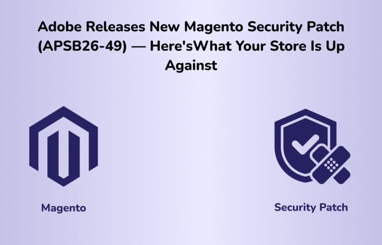 Adobe Releases New Magento Security Patch (APSB26-49) —Here’sWhat Your Store Is Up Against