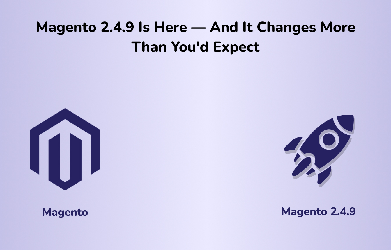 Magento 2.4.9 Is Here — And It Changes More Than You’d Expect