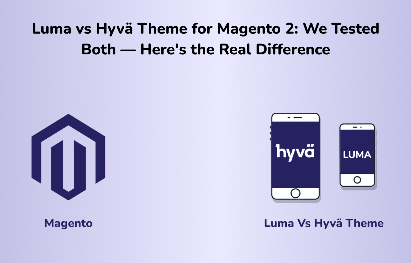 Luma vs Hyvä Theme for Magento 2_We Tested Both — Here's the Real Difference