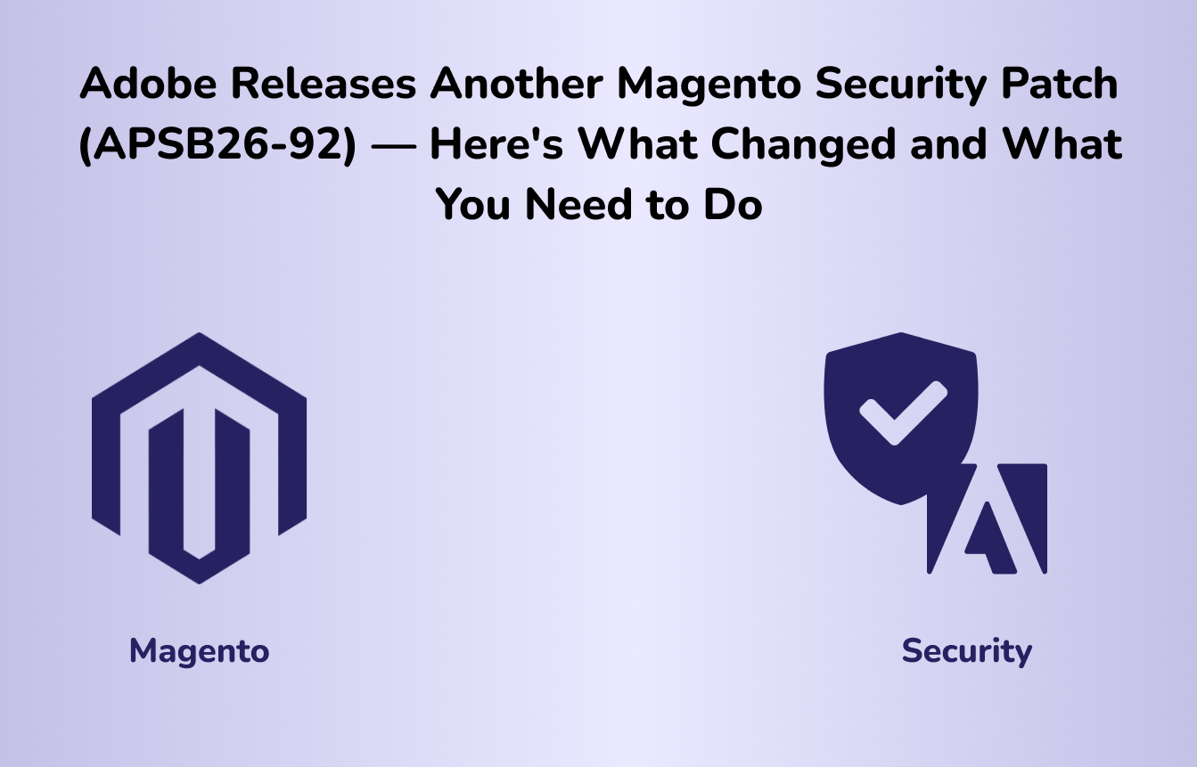 Adobe Releases Another Magento Security Patch (APSB26-92) — Here’s What Changed and What You Need to Do