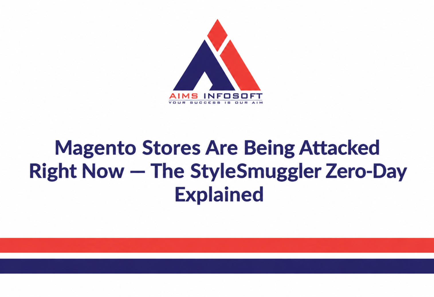 Magento Stores Are Being Attacked Right Now — The StyleSmuggler Zero-Day Explained 